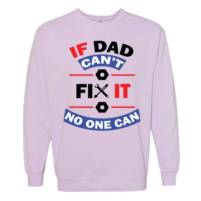 If Dad Can't Fix It No One Can Garment-Dyed Sweatshirt