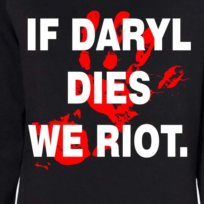 If Daryl Dies We Riot Womens California Wash Sweatshirt