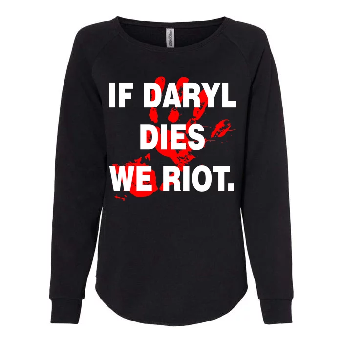 If Daryl Dies We Riot Womens California Wash Sweatshirt