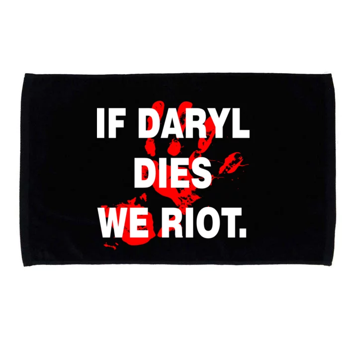 If Daryl Dies We Riot Microfiber Hand Towel