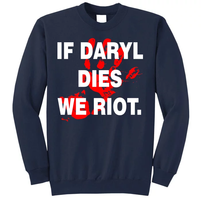 If Daryl Dies We Riot Tall Sweatshirt