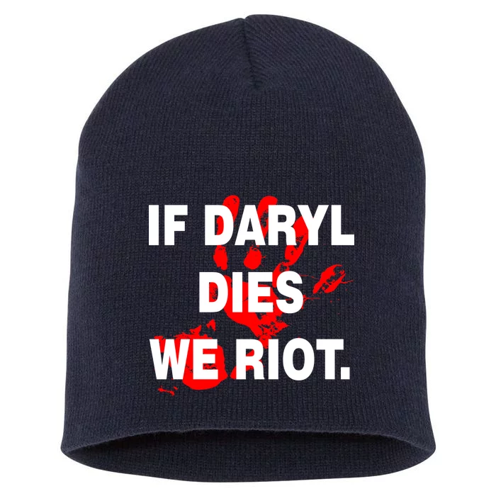 If Daryl Dies We Riot Short Acrylic Beanie