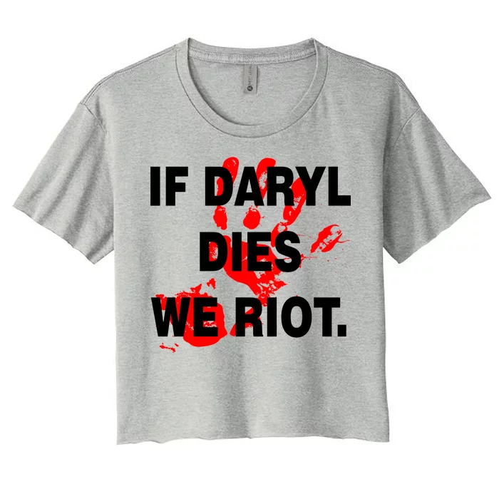 If Daryl Dies We Riot Women's Crop Top Tee