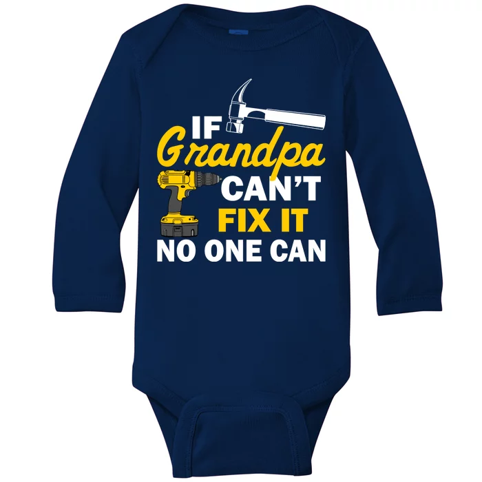 If Grandpa Can't Fix It No One Can Baby Long Sleeve Bodysuit