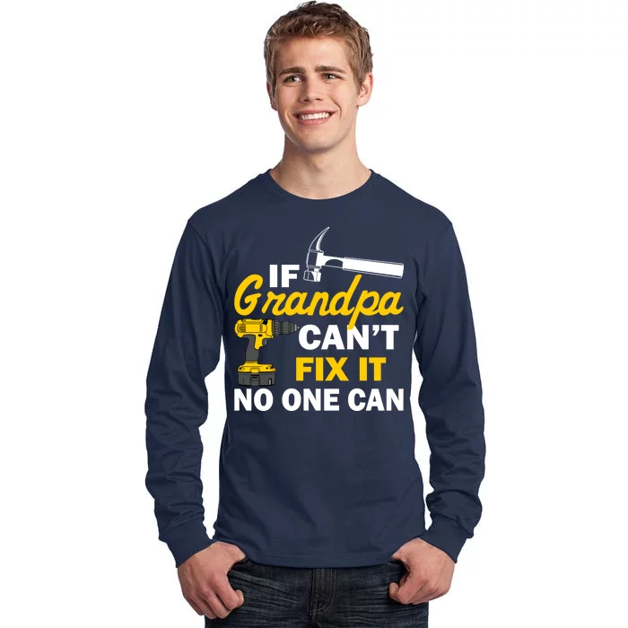 If Grandpa Can't Fix It No One Can Tall Long Sleeve T-Shirt