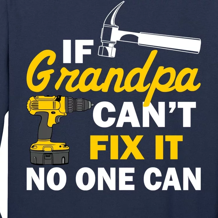 If Grandpa Can't Fix It No One Can Tall Long Sleeve T-Shirt