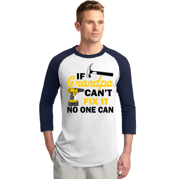 If Grandpa Can't Fix It No One Can Baseball Sleeve Shirt