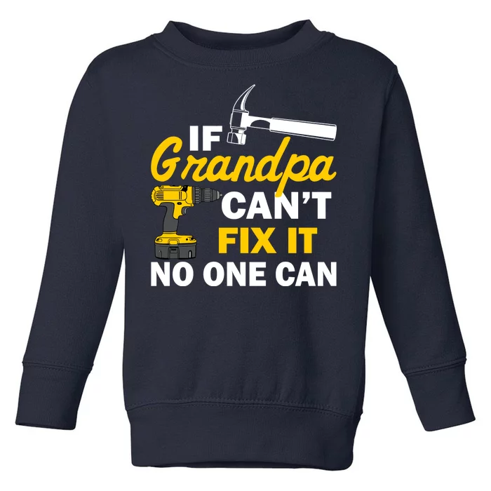 If Grandpa Can't Fix It No One Can Toddler Sweatshirt