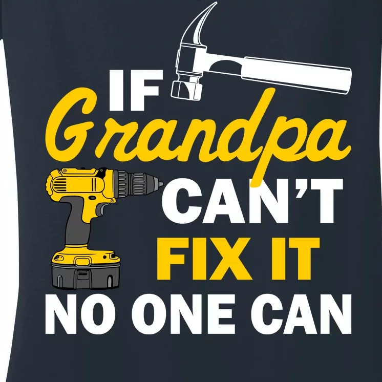 If Grandpa Can't Fix It No One Can Women's V-Neck T-Shirt