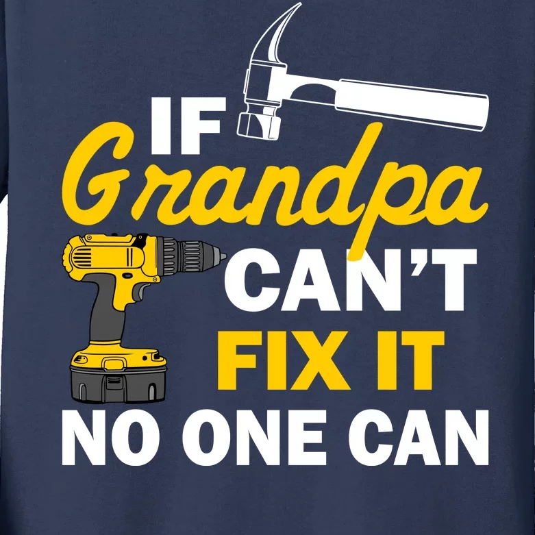 If Grandpa Can't Fix It No One Can Kids Long Sleeve Shirt