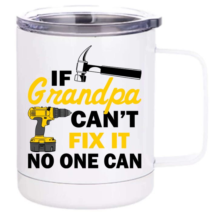 If Grandpa Can't Fix It No One Can Front & Back 12oz Stainless Steel Tumbler Cup