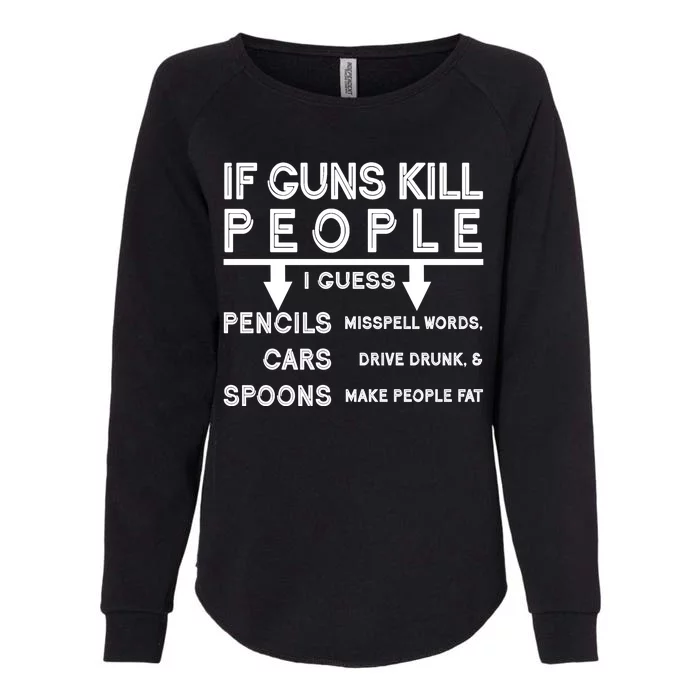 If Guns Kill People Funny 2nd Amendment Gun Rights Womens California Wash Sweatshirt