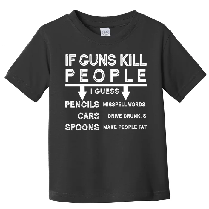 If Guns Kill People Funny 2nd Amendment Gun Rights Toddler T-Shirt