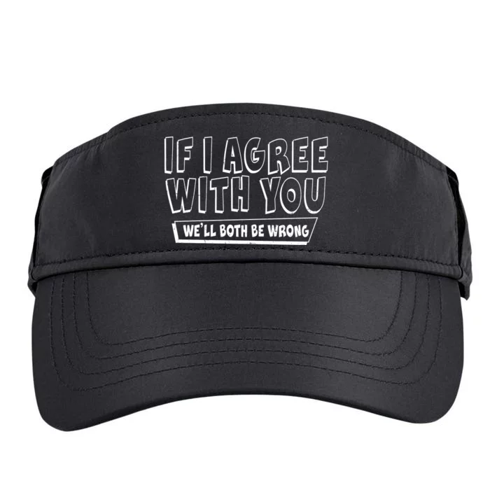 If I Agree With You We'll Both Be Wrong Adult Drive Performance Visor