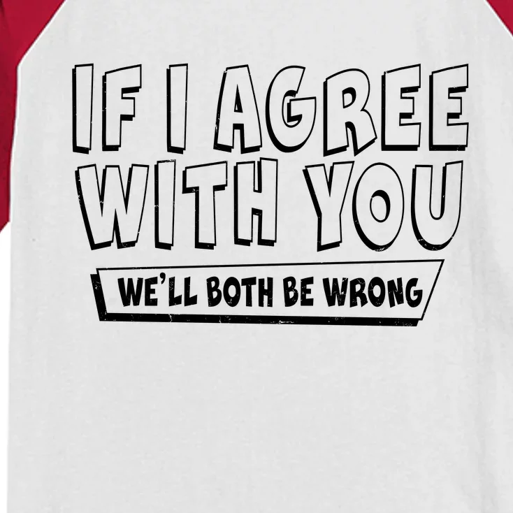 If I Agree With You We'll Both Be Wrong Kids Colorblock Raglan Jersey