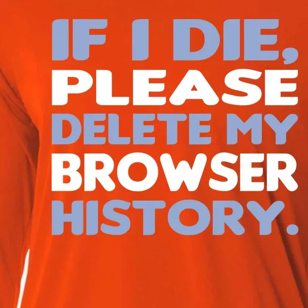 If I Die Please Delete My Browser History Cooling Performance Long Sleeve Crew