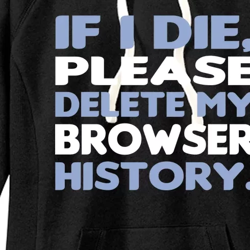 If I Die Please Delete My Browser History Women's Fleece Hoodie