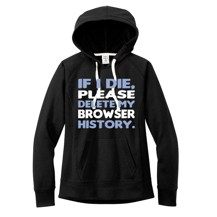 If I Die Please Delete My Browser History Women's Fleece Hoodie