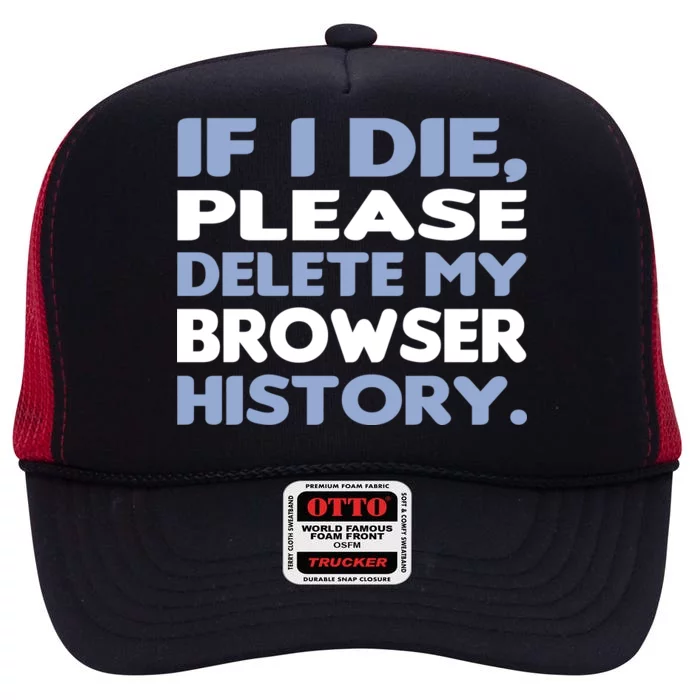 If I Die Please Delete My Browser History High Crown Mesh Trucker Hat