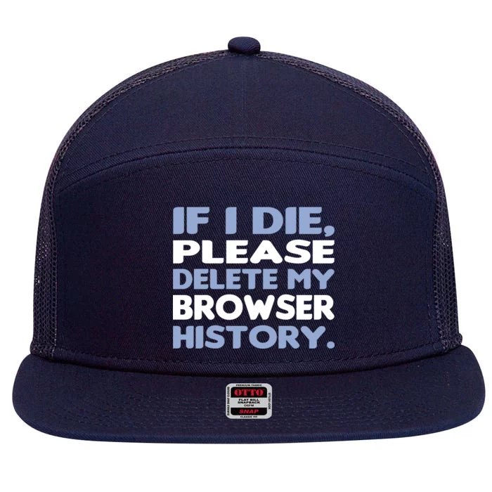 If I Die Please Delete My Browser History 7 Panel Mesh Trucker Snapback Hat