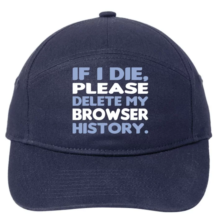 If I Die Please Delete My Browser History 7-Panel Snapback Hat