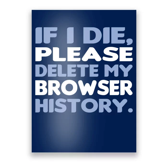 If I Die Please Delete My Browser History Poster