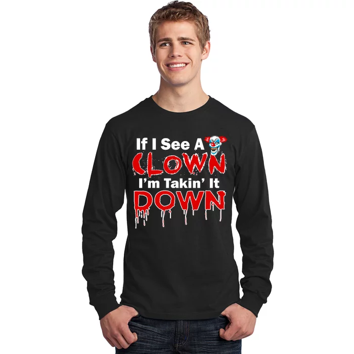 If I See A Clown I'm Takin' It Down Funny Long Sleeve Shirt