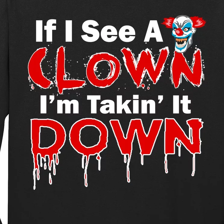 If I See A Clown I'm Takin' It Down Funny Long Sleeve Shirt