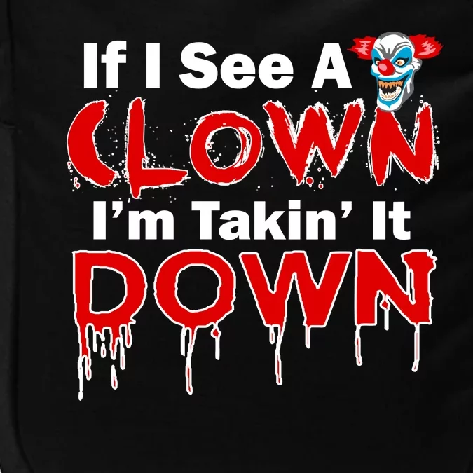 If I See A Clown I'm Takin' It Down Funny Impact Tech Backpack