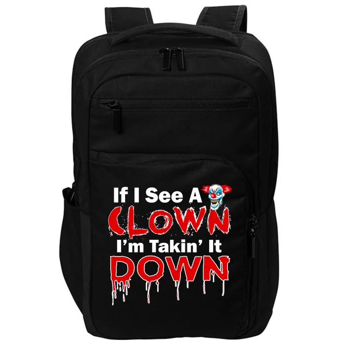 If I See A Clown I'm Takin' It Down Funny Impact Tech Backpack