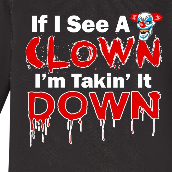 If I See A Clown I'm Takin' It Down Funny Baby Long Sleeve Bodysuit