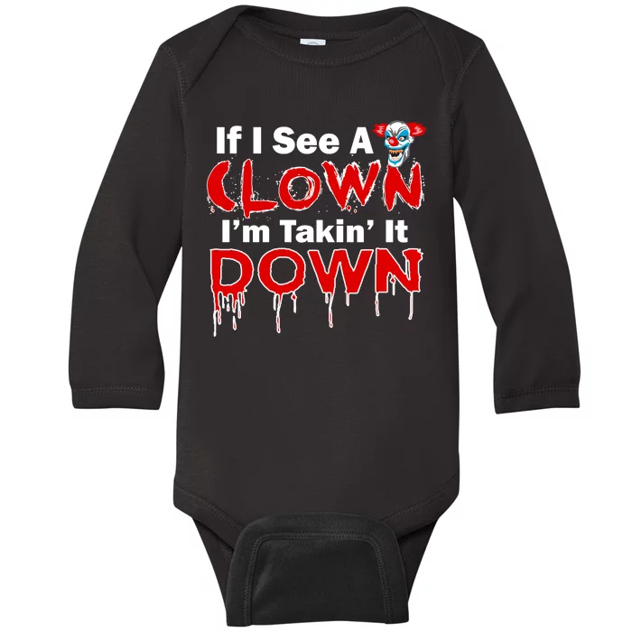 If I See A Clown I'm Takin' It Down Funny Baby Long Sleeve Bodysuit