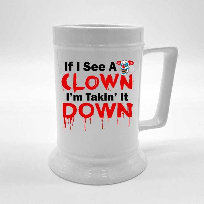 If I See A Clown I'm Takin' It Down Funny Front & Back Beer Stein