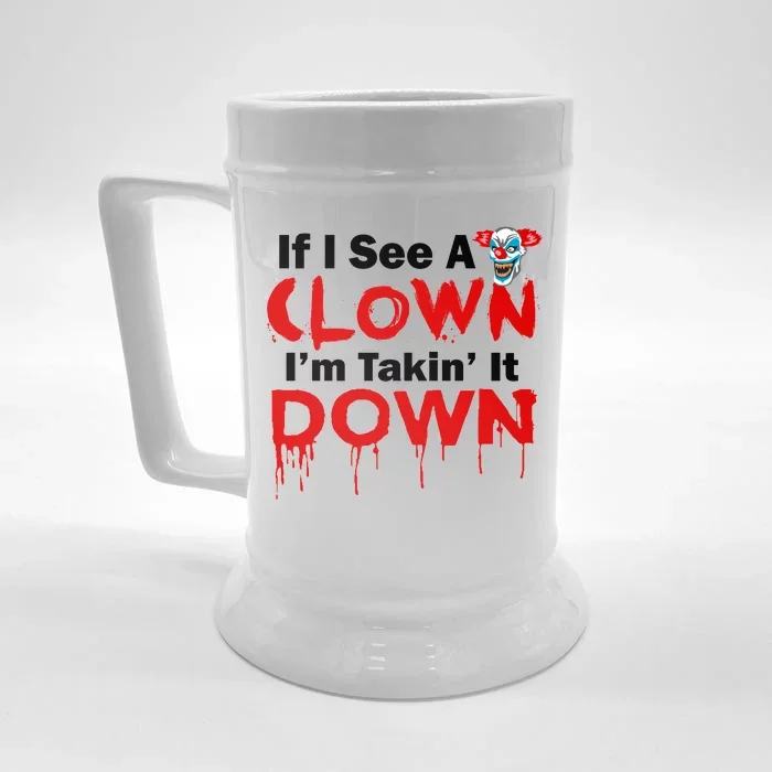 If I See A Clown I'm Takin' It Down Funny Front & Back Beer Stein