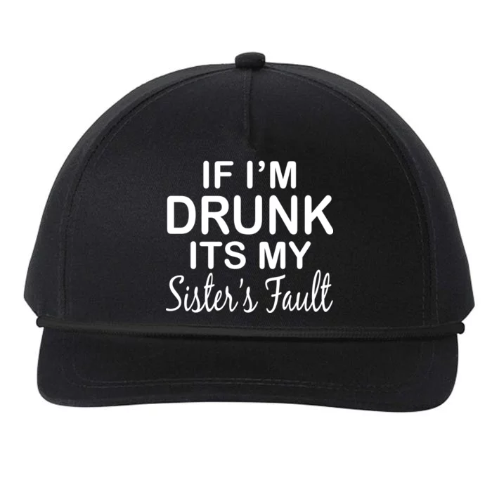 If I'm Drunk It's My Sister's Fault Snapback Five-Panel Rope Hat