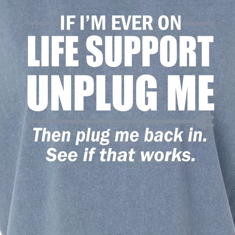 If I'm Ever On Life Support Unplug Me Then Plug Me Back In Garment-Dyed Women's Muscle Tee