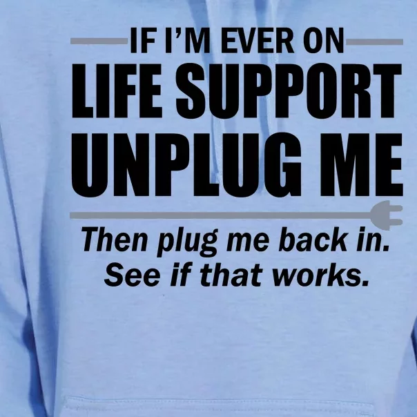 If I'm Ever On Life Support Unplug Me Then Plug Me Back In Unisex Surf Hoodie