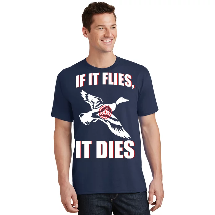 If It Flies It dies T-Shirt