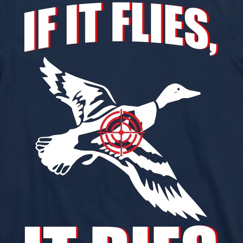 If It Flies It dies T-Shirt