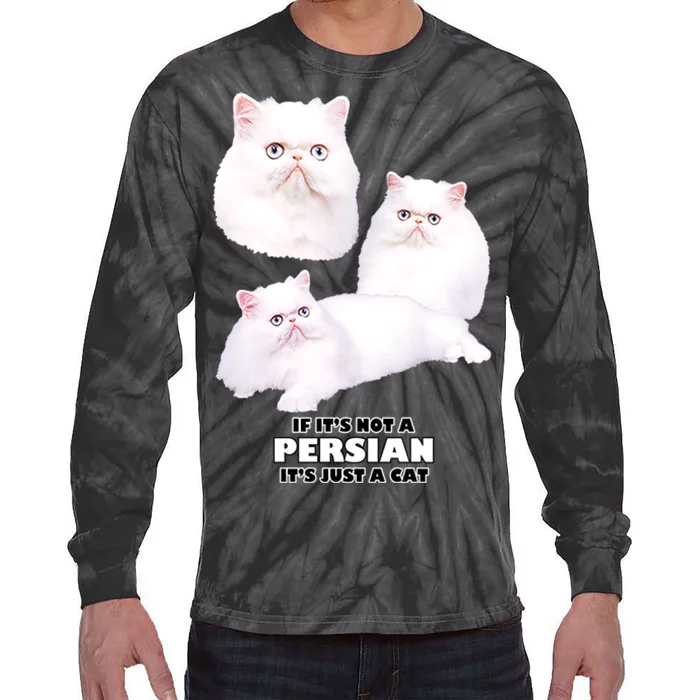 If It's Not a Persian It's Just A Cat Tie-Dye Long Sleeve Shirt