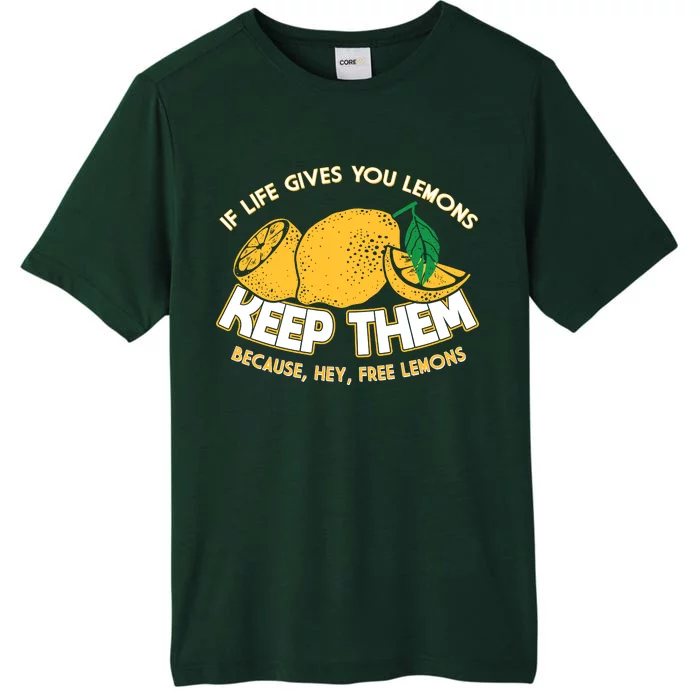 If Life Gives You Lemons Keep Them ChromaSoft Performance T-Shirt