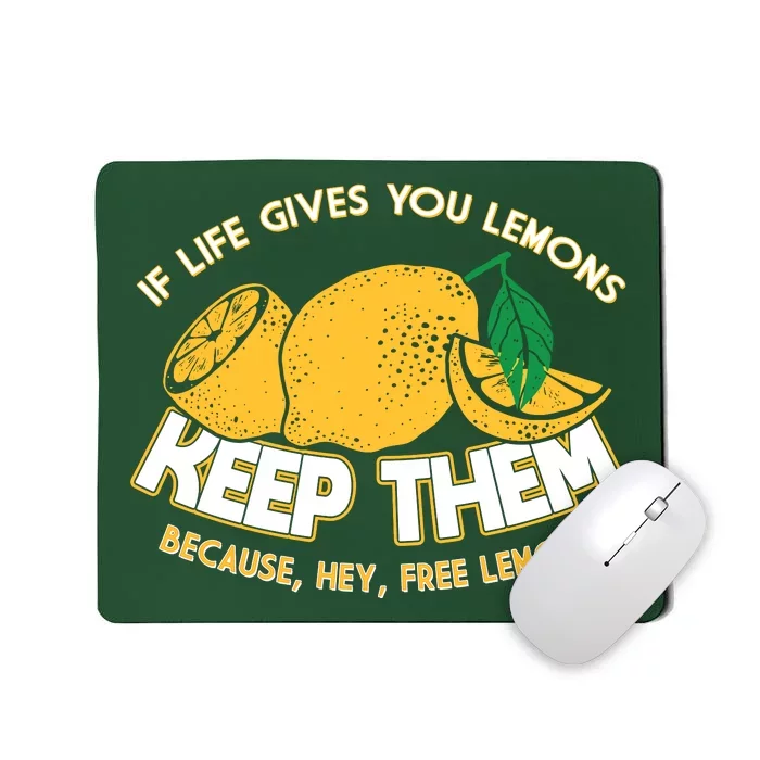 If Life Gives You Lemons Keep Them Mousepad