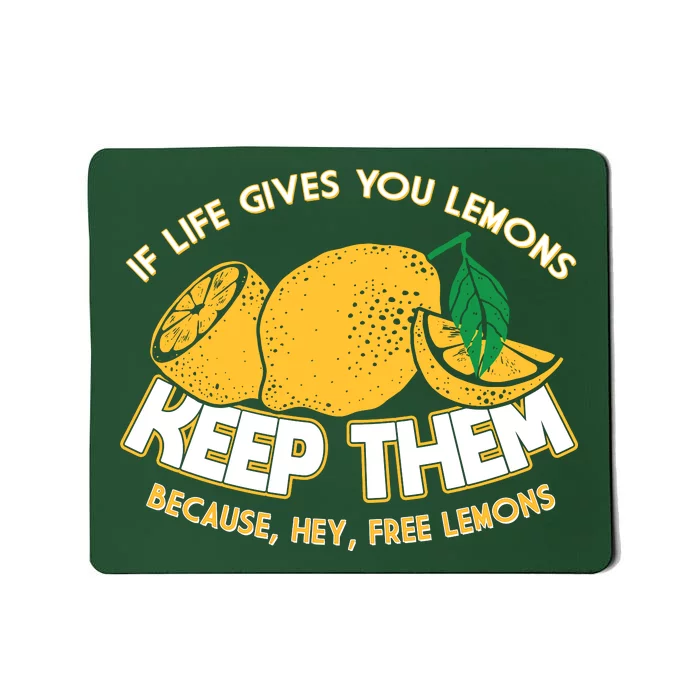 If Life Gives You Lemons Keep Them Mousepad