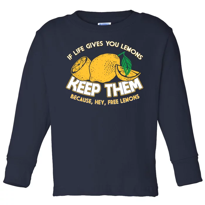 If Life Gives You Lemons Keep Them Toddler Long Sleeve Shirt