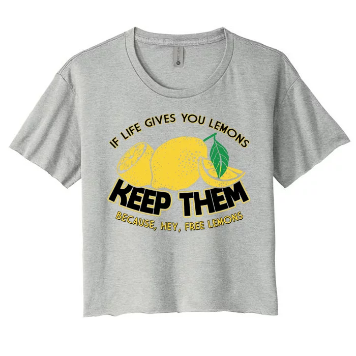 If Life Gives You Lemons Keep Them Women's Crop Top Tee