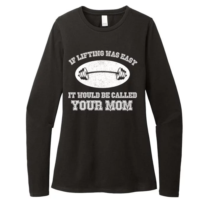 If Lifting Was Easy It Would Be Called Your Mom Womens CVC Long Sleeve Shirt