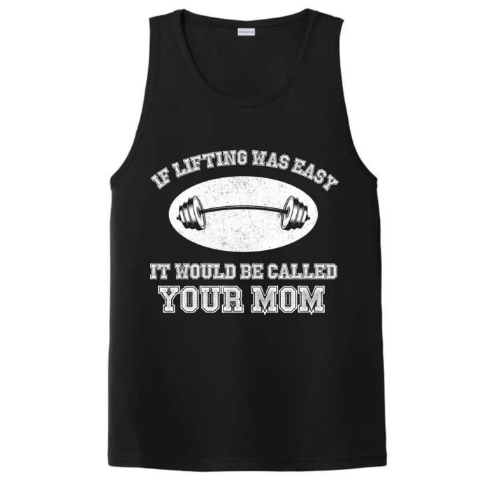 If Lifting Was Easy It Would Be Called Your Mom Performance Tank