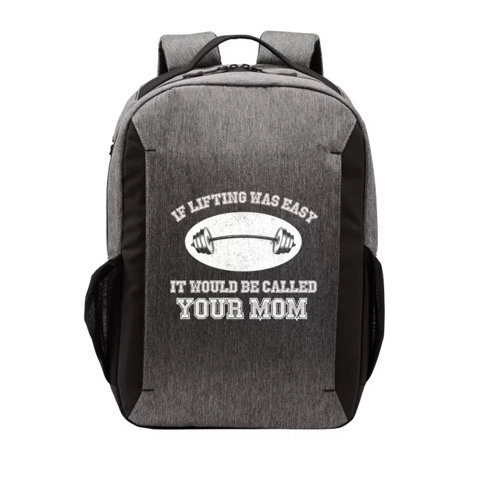 If Lifting Was Easy It Would Be Called Your Mom Vector Backpack