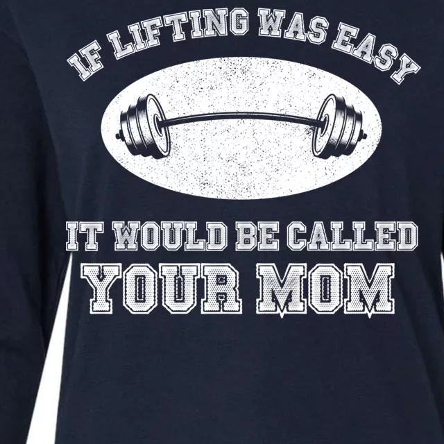 If Lifting Was Easy It Would Be Called Your Mom Womens Cotton Relaxed Long Sleeve T-Shirt