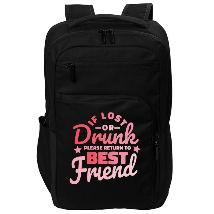 If Lost Or Drunk Please Return To Best Friend Impact Tech Backpack